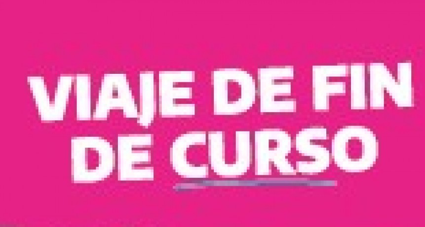 VIAJE DE FIN DE CURSO - SE EXTENDIÓ LA INSCRIPCIÓN