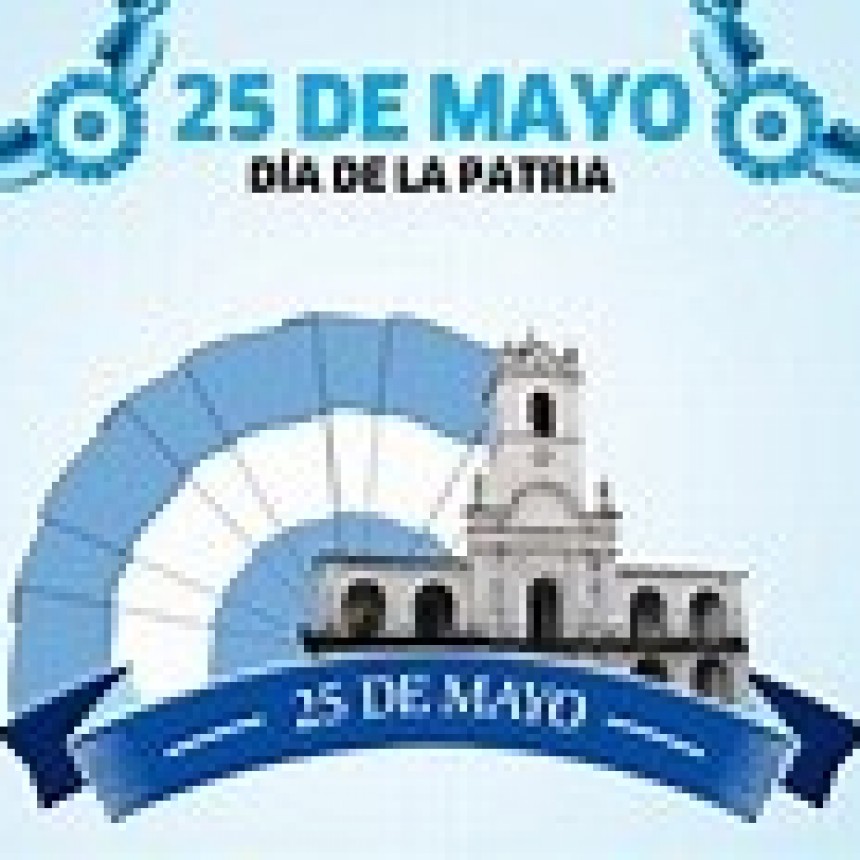25 DE MAYO DÍA DE LA PATRIA ARGENTINA